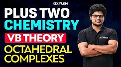 Plus Two Chemistry - VB Theory - Octahedral Complexes | Xylem Plus Two