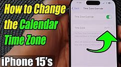 iPhone 15's: How to Change the Calendar Time Zone To Show Event Dates and Time In That Time Zone