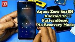 Aquos Zero 801SH Android 10 Hard Reset No Recovery Mode