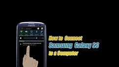 Galaxy s3 - How to Connect Samsung S3 to a Computer