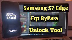 Samsung S7 Edge frp bypsss Unlock Tool