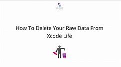 How To Delete Your Raw Data From Xcode Life