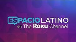 Roku Channel Launches Free Hispanic Streaming Hub Espacio Latino