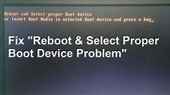 How to fix Reboot and Select proper Boot device or Insert Boot Media in Selected Boot device