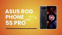 asus rog phone 5s pro review - asus rog phone 5s pro 5g - rog phone 5s