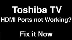 Toshiba TV HDMI Ports Not Working - Fix it Now