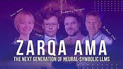 Zarqa AMA | the next generation of neural-symbolic LLMs