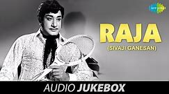 Raja (Sivaji Ganesan) | Tamil Movie Audio Jukebox