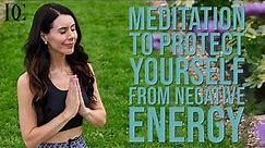 Meditation To Protect Yourself From Negative Energy 5 Minutes