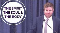 The Spirit, The Soul, and The Body