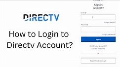How to Login Directv Account? Access Directv Account | Directv.com Sign In Directv Now