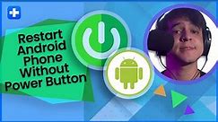 4 Ways to Restart Android Phone Without Power Button