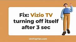 Fix: Vizio TV turning off itself after 3 seconds