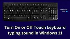 How to Turn On or Off Touch keyboard typing sound in Windows 11