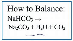 How to Balance NaHCO3 = Na2CO3 + H2O + CO2