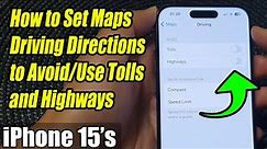 iPhone 15/15 Pro Max: How to Set Maps Driving Directions to Avoid/Use Tolls and Highways