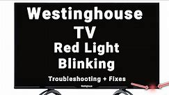 Westinghouse TV Red Light Blinking | 5-Min Troubleshooting