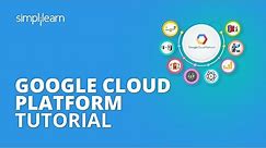 Google Cloud Platform Tutorial | GCP Tutorial | Google Cloud Platform For Beginners | Simplilearn