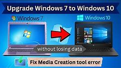 How to Upgrade Windows 7 to Windows 10 without Losing Data and How to Fix Media Creation tool error
