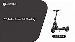 Segway Ninebot GT-Series Brake Oil Bleeding Tutorial