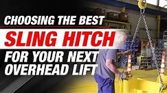How to Choose the Best Sling Hitch Type for Your Next Overhead Lift