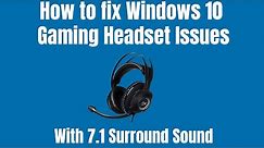 How to fix Windows 10 Gaming Headset Issues | 7.1 Surround Sound