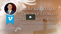 10 Benefits of the Baptism of the Holy Spirit | Praying in Other Tongues