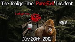 The Trollge: The "Pure Evil" Incident
