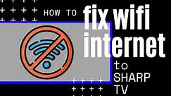 Sharp TV Won't Connect to Internet (SOLVED)