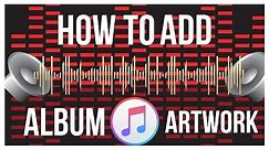How To Add Album Artwork For Non iTunes Songs - iTunes Tutorial