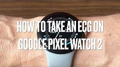 Google Pixel Watch 2: Guide to using the ECG App