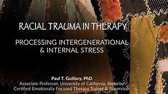 Racial Trauma in Therapy: Processing Intergenerational & Internal Stress