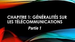 L2 Telecom : TÉLÉCOMMUNICATIONS FONDAMENTALES Chap 1:Généralités sur les télécommunications partie1