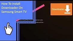 How To Install Downloader On Samsung Smart TV