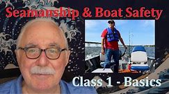 Class 01 Seamanship & Boat Safety - Basics