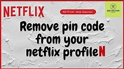How to Remove Pin Code From Netflix Profile || Web Solution