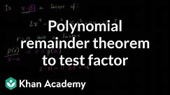 Polynomial remainder theorem to test factor | Algebra II | Khan Academy