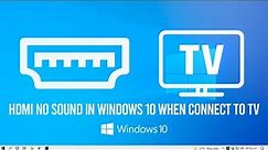 Fix HDMI No Sound in Windows 10 When Connect to TV - No HDMI Audio Device Detected