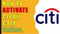 How to Activate Citibank Credit Card?
