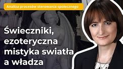 Magdalena Ziętek-Wielomska: Świeczniki, ezoteryczna mistyka światła a władza