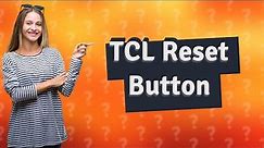 Where is TCL reset button?