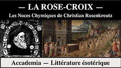 Rose-Croix : Les Noces Chymiques de Christian Rosenkreutz - Les Arcanes de l’ésotérisme