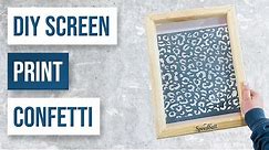 🤩 DIY Screen Print Confetti