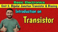 Transistor Introduction (Bipolar Transistors & its Biasing) Basic Electronics