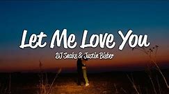 DJ Snake - Let Me Love You (Lyrics) ft. Justin Bieber