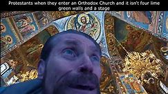 Protestants When They Enter An Orthodox Church | Orthodox Meme