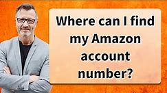 Where can I find my Amazon account number?