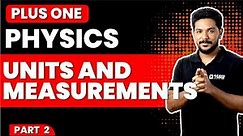 PLUS ONE PHYSICS | UNITS AND MEASUREMENTS PART 2 | CHAPTER 1 | Exam Winner +1 | +1 Exam