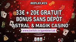 🔞ASTRAL CASINO / MAGIK CASINO : SLOTS !!! 💸 33€ + 20€ GRATUIT SANS DÉPÔT 📺 Replay 28/11
