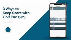 Three ways to keep score with Golf Pad GPS - free golf rangefinder & scoring app for Android &iPhone